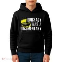 Idiocracy Was A Documentary Sarcastic Funny Saying Kids Hoodie thumb 4