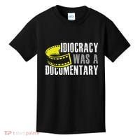 Idiocracy Was A Documentary Sarcastic Funny Saying Kids T-Shirt thumb 0