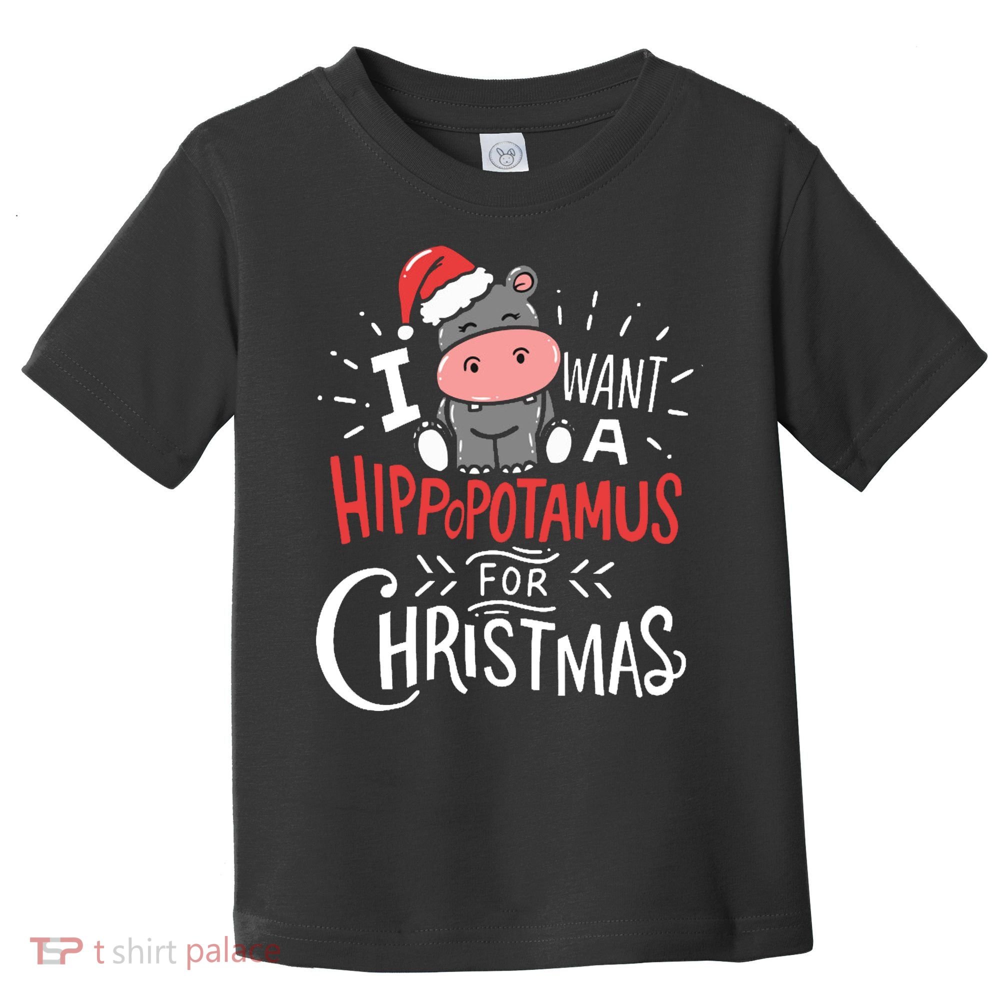 I Want A Hippopotamus For Christmas Funny Cute Toddler T-Shirt