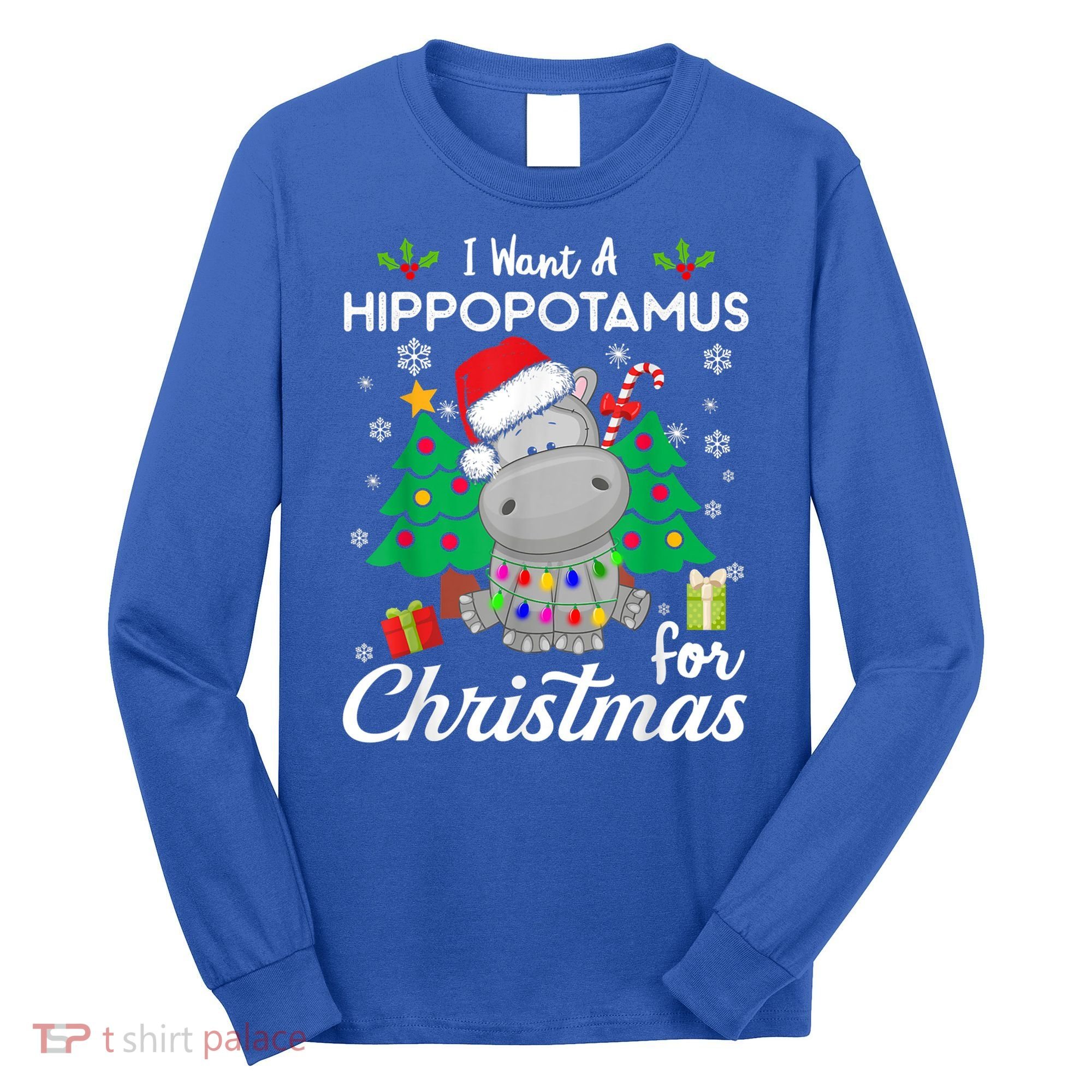 I Want A Hippopotamus For Christmas Xmas Costume Gift Long Sleeve Shirt