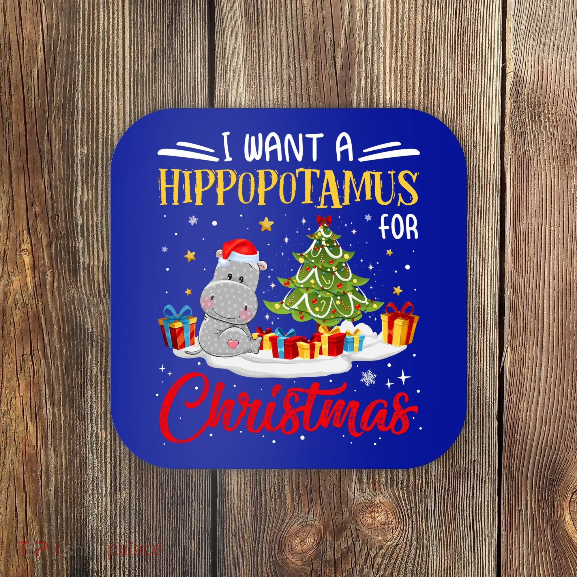 I Want A Hippopotamus For Christmas Xmas Hippo Christmas Gift Coaster