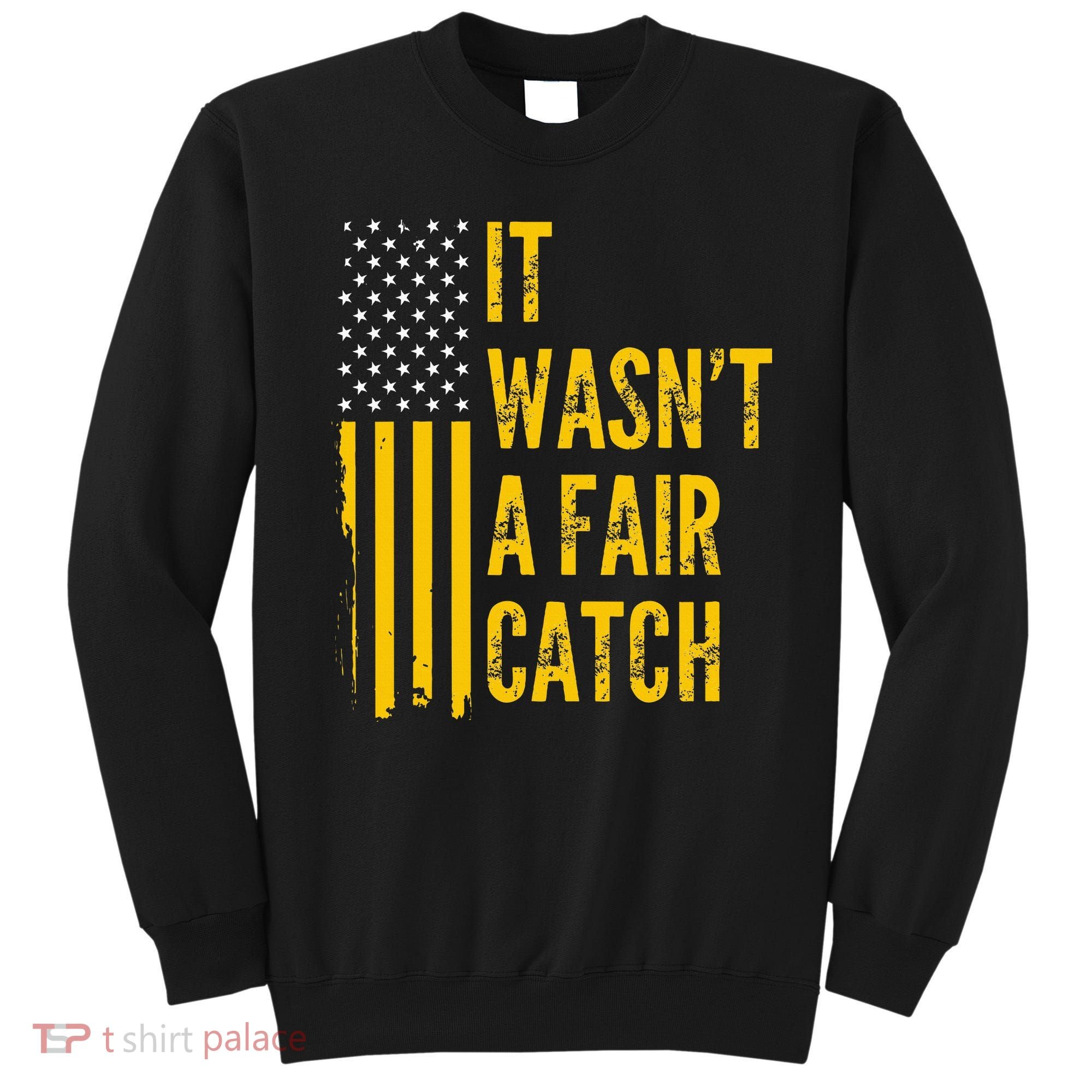 It Wasn't A Fair Catch Funny Football Catch Saying  Sweatshirt