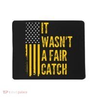 It Wasn't A Fair Catch Funny Football Catch Saying  Mousepad thumb 0