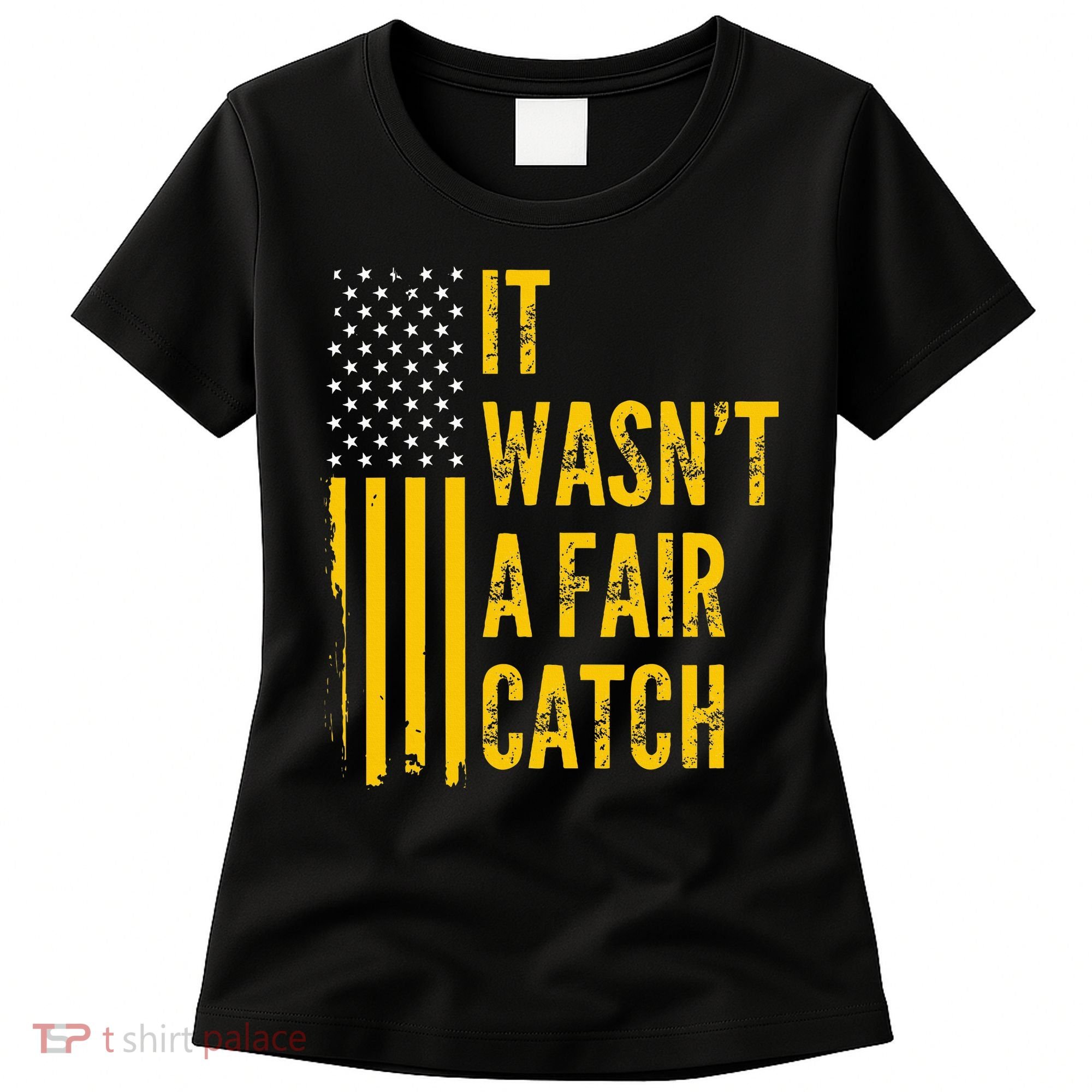 It Wasn't A Fair Catch Funny Football Catch Saying  Women's T-Shirt