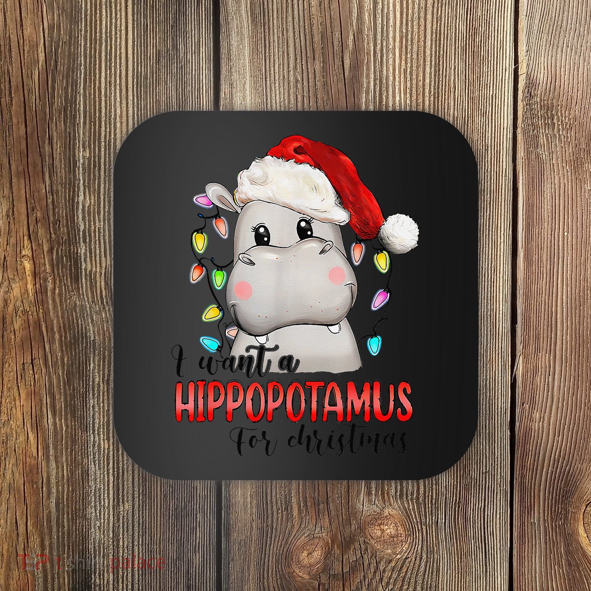 I Want A Hippopotamus For Christmas Xmas Coaster