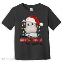 I Want A Hippopotamus For Christmas Xmas Toddler T-Shirt thumb 0