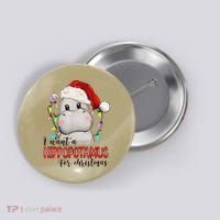 I Want A Hippopotamus For Christmas Xmas Button thumb 0