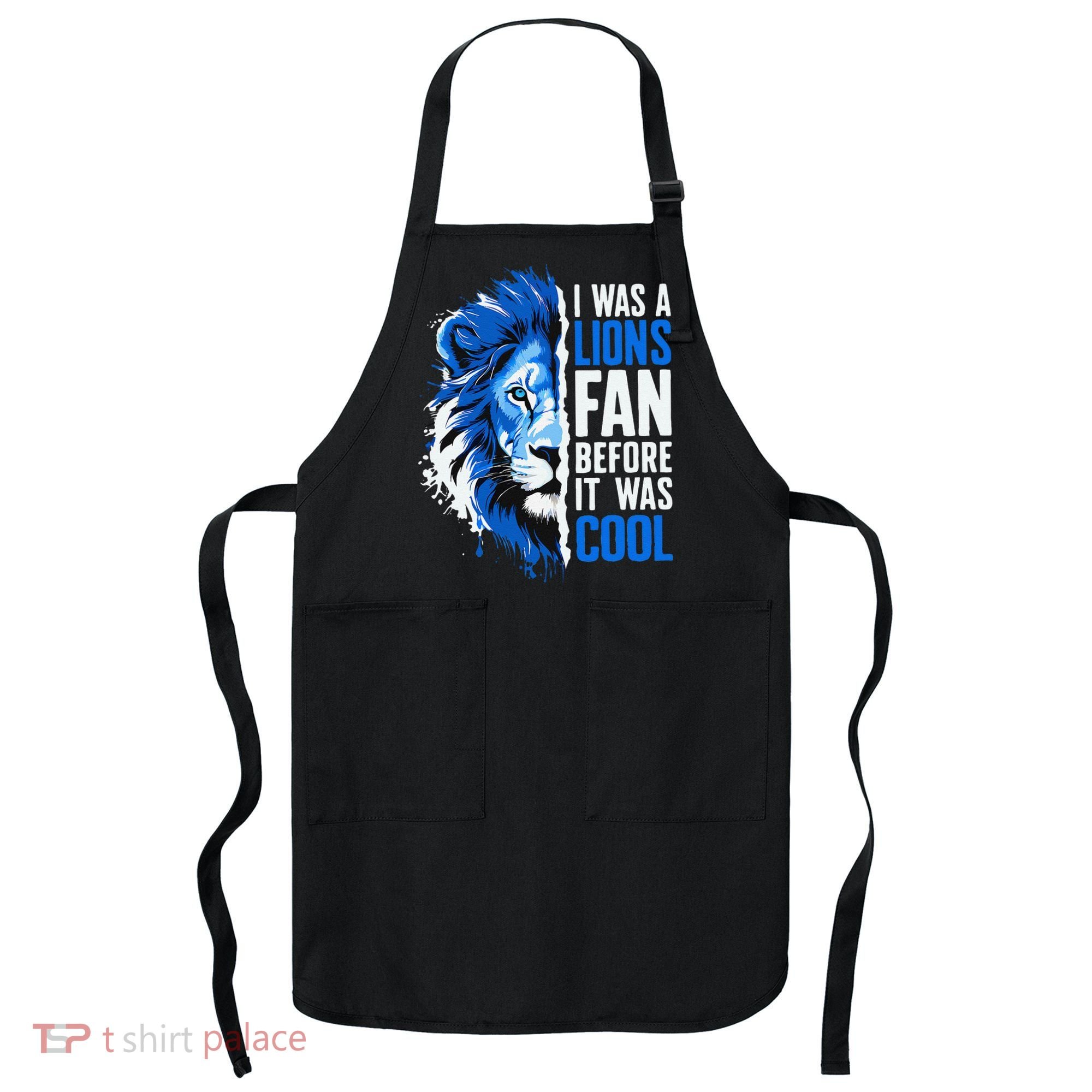 I Was A Lions Fan Before It Was Cool Lions Fan Apron