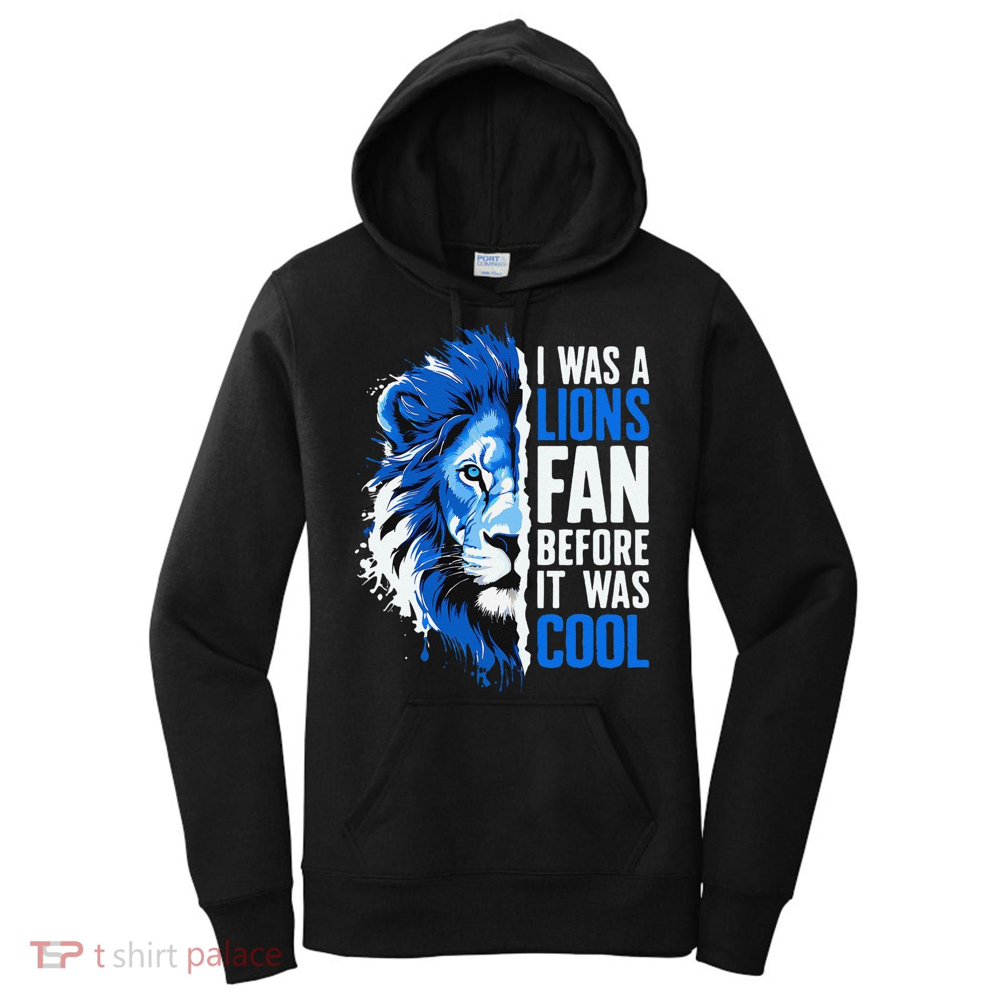 I Was A Lions Fan Before It Was Cool Lions Fan Women's Hoodie