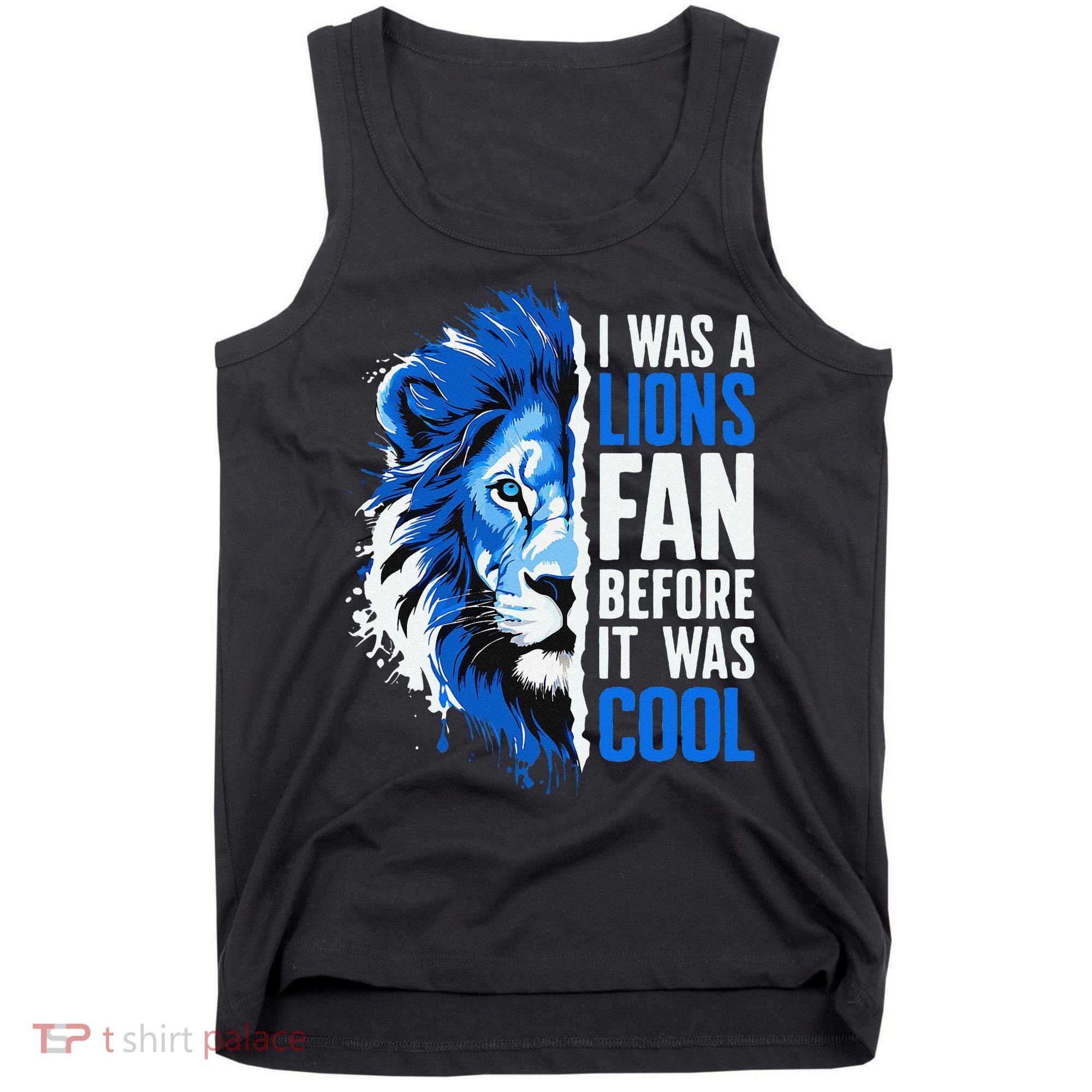 I Was A Lions Fan Before It Was Cool Lions Fan Tank Top