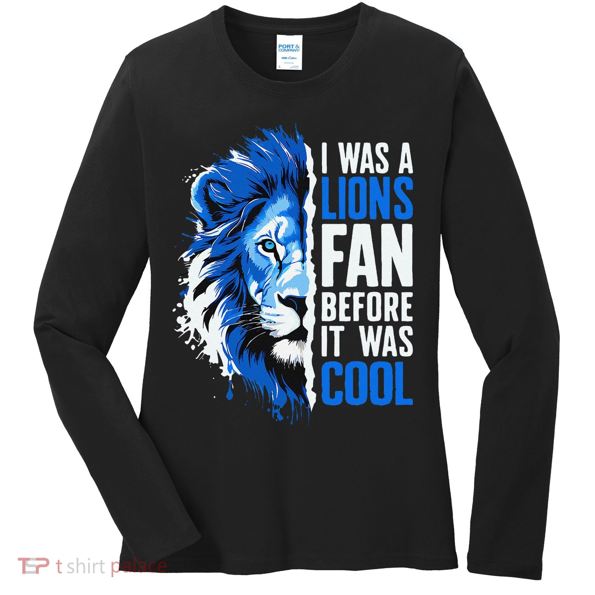 I Was A Lions Fan Before It Was Cool Lions Fan Women's Long Sleeve Shirt
