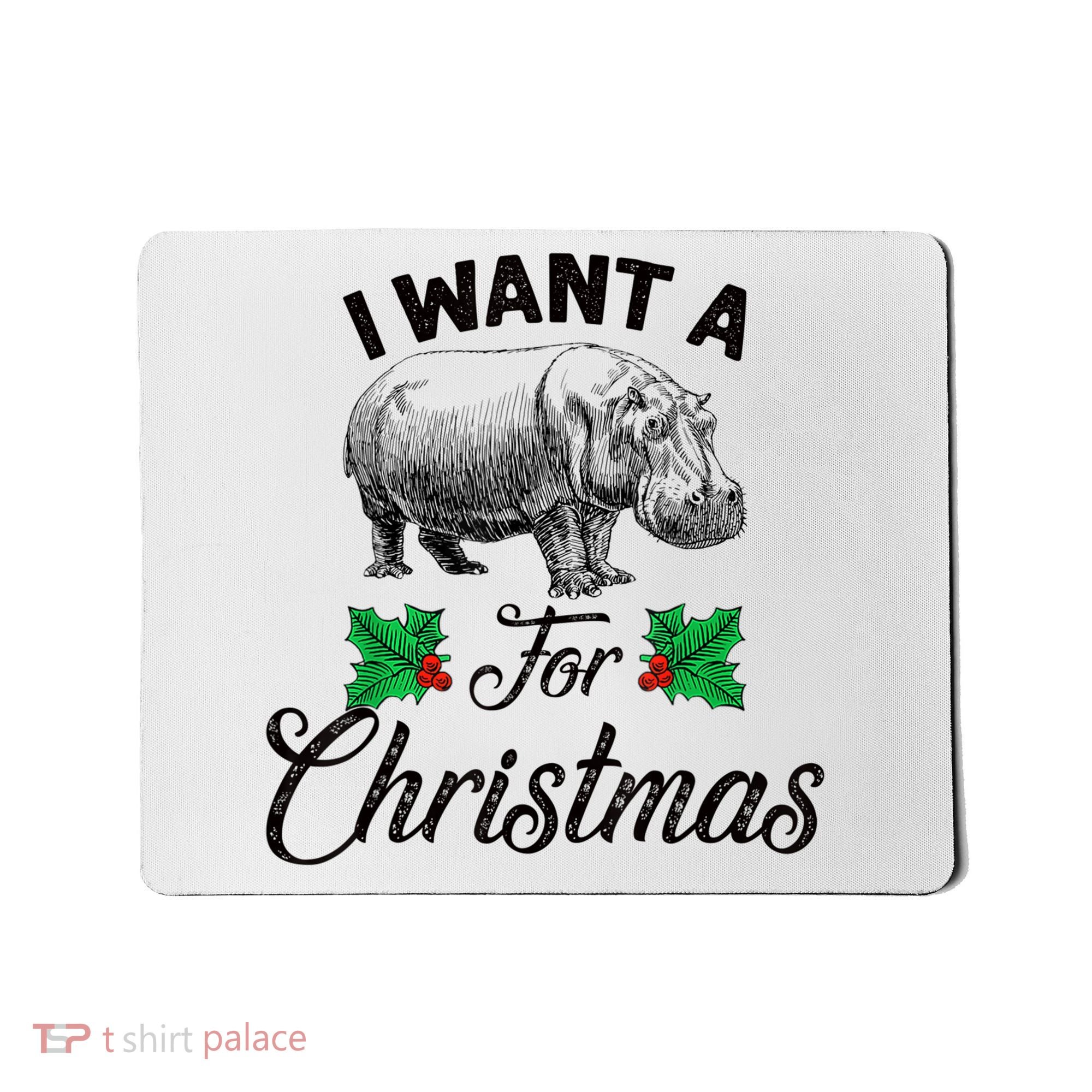 I Want A Hippopotamus For Christmas TShirt Mousepad