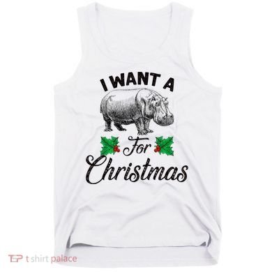 I Want A Hippopotamus For Christmas TShirt Tank Top