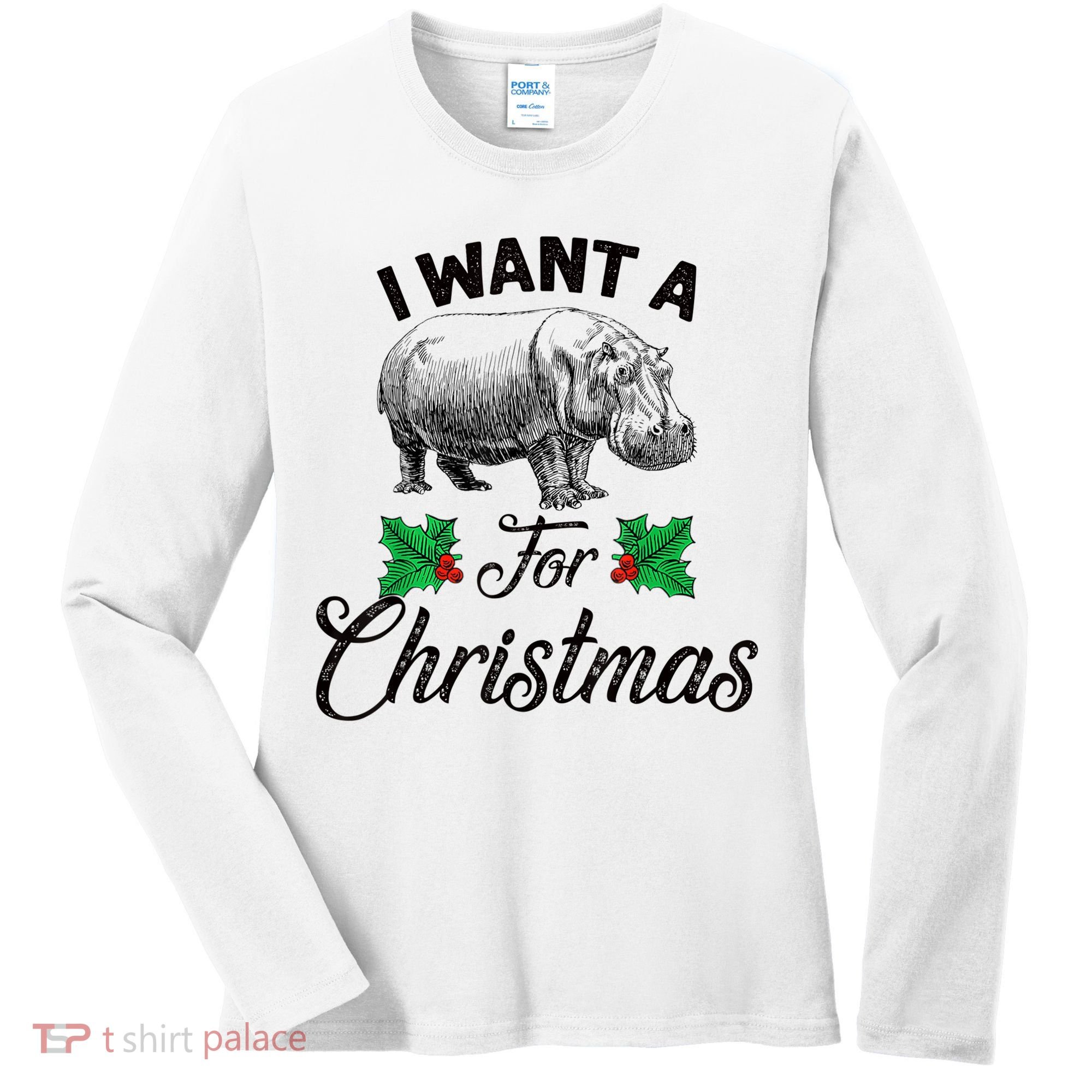 I Want A Hippopotamus For Christmas TShirt Women's Long Sleeve Shirt
