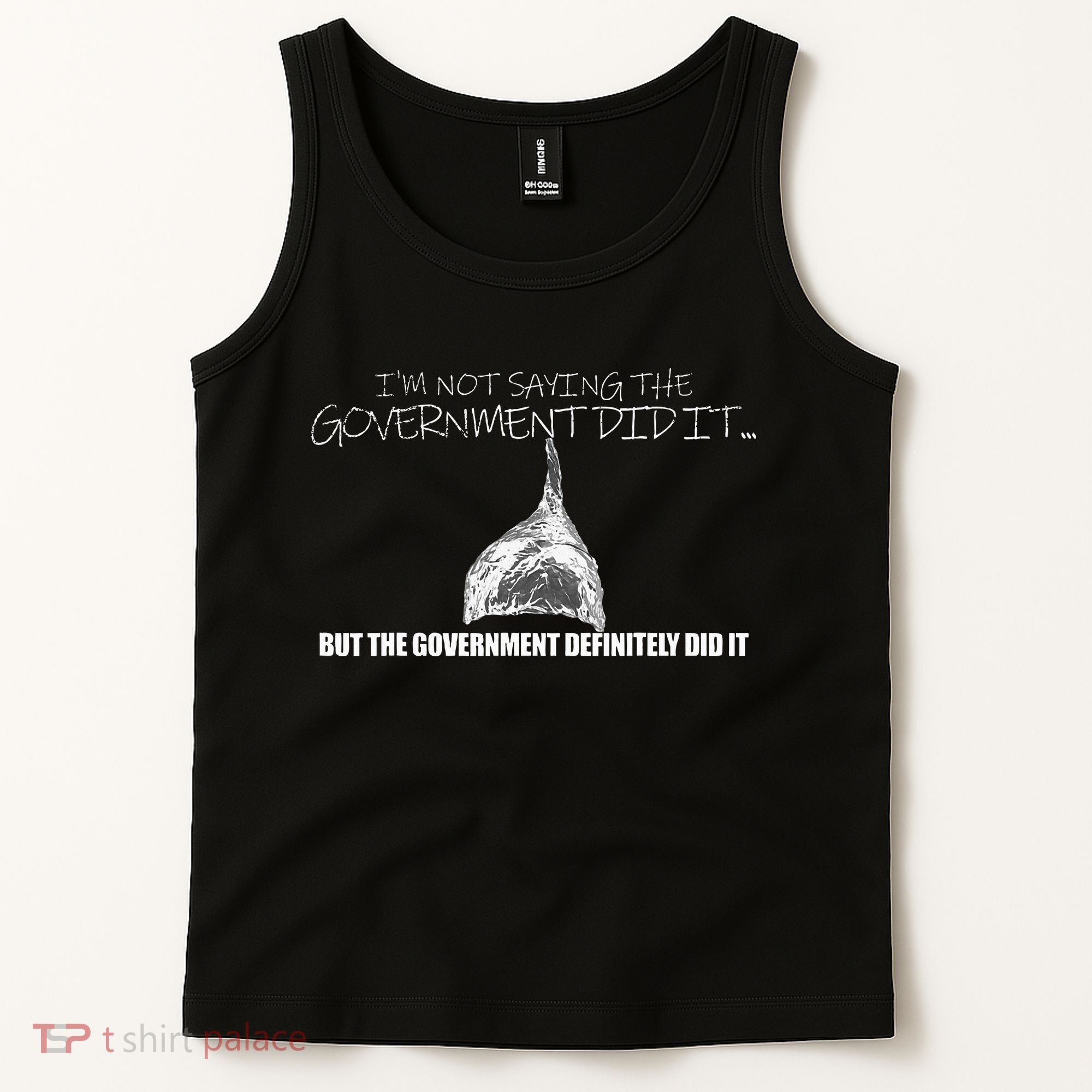 It Was A Government Cover Up Conspiracy Theory Tin Foil Hat Tank Top
