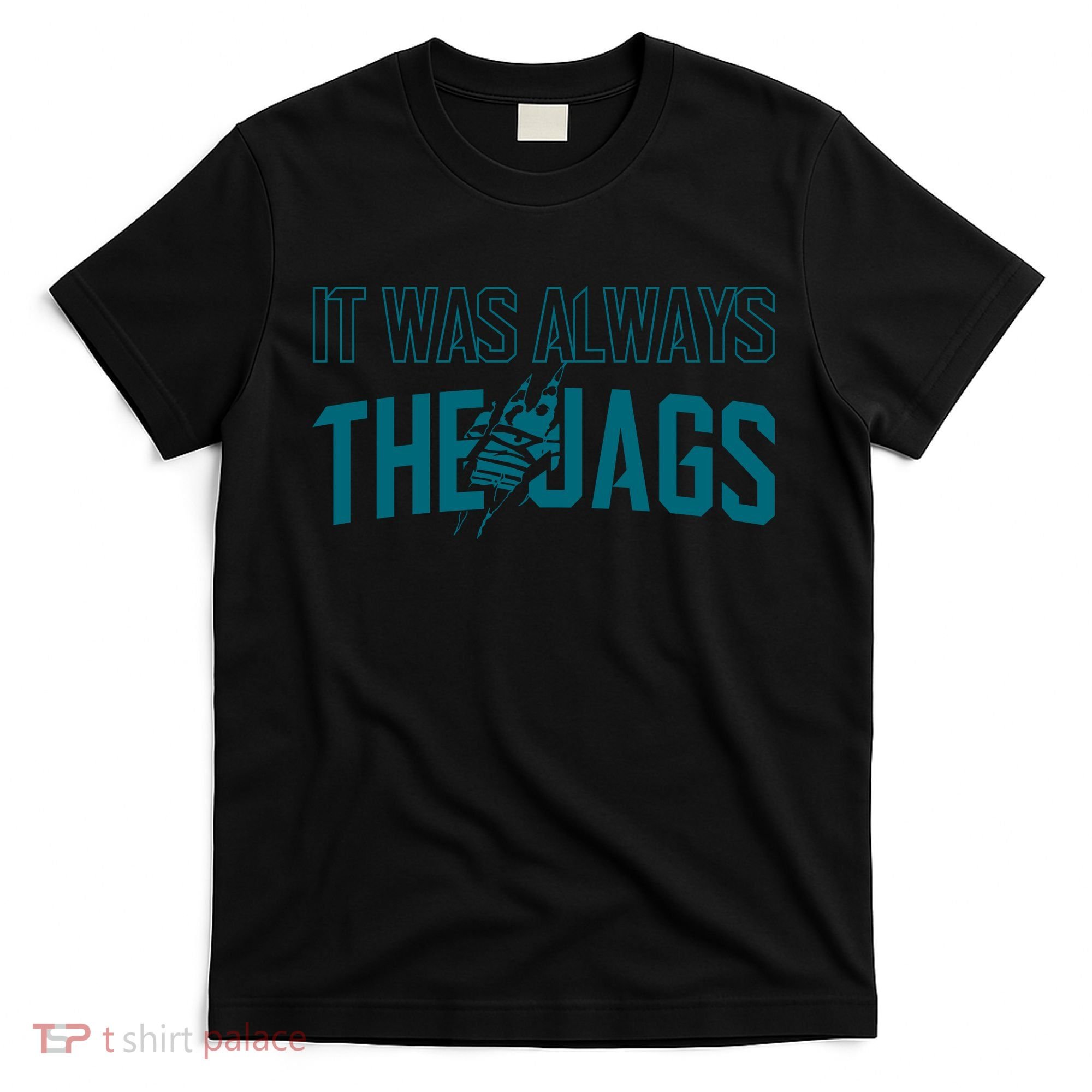 It Was Always The Jags Football T-Shirt