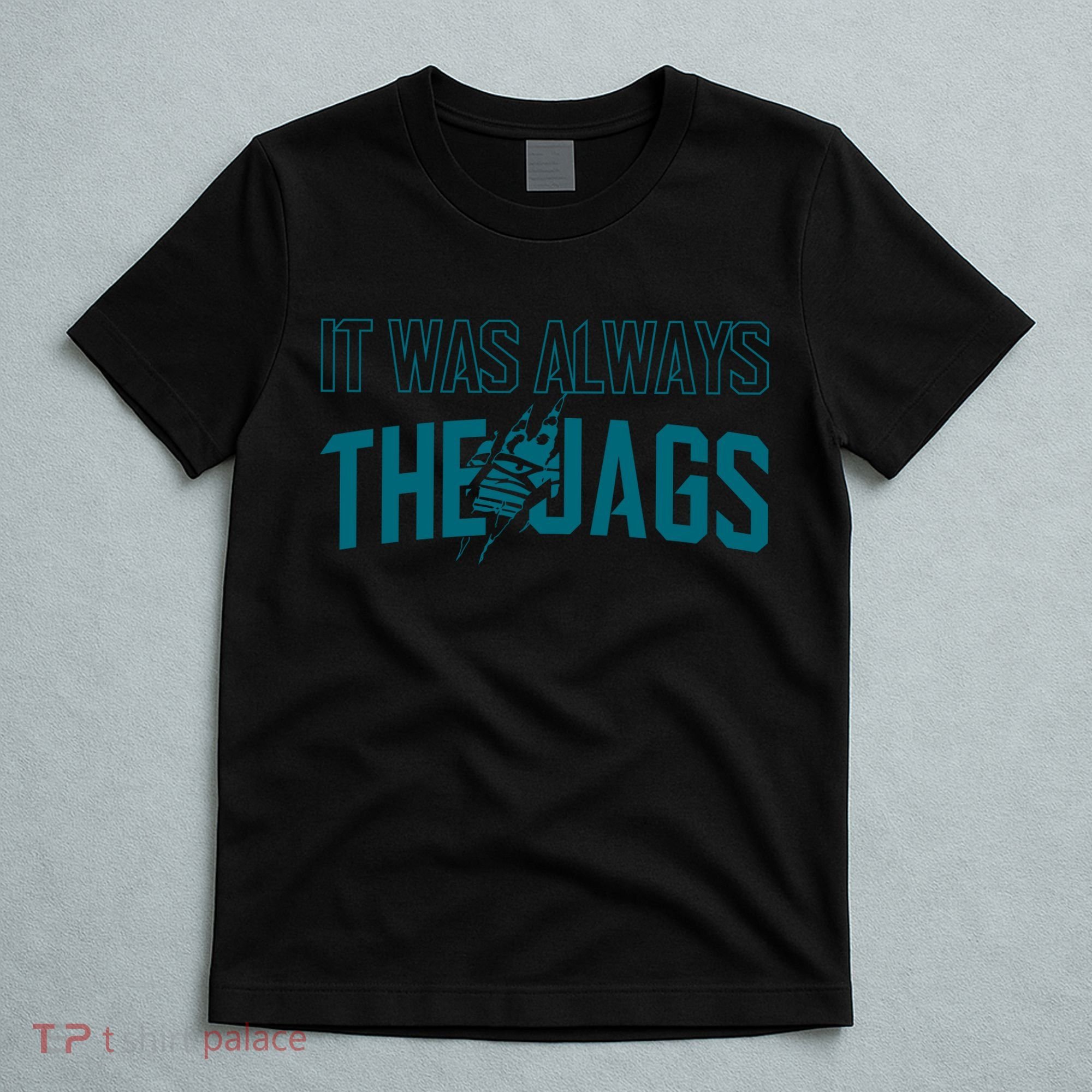 It Was Always The Jags Football T-Shirt