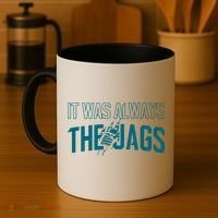It Was Always The Jags Football Coffee Mug thumb 4