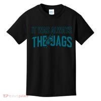 It Was Always The Jags Football Kids T-Shirt thumb 0