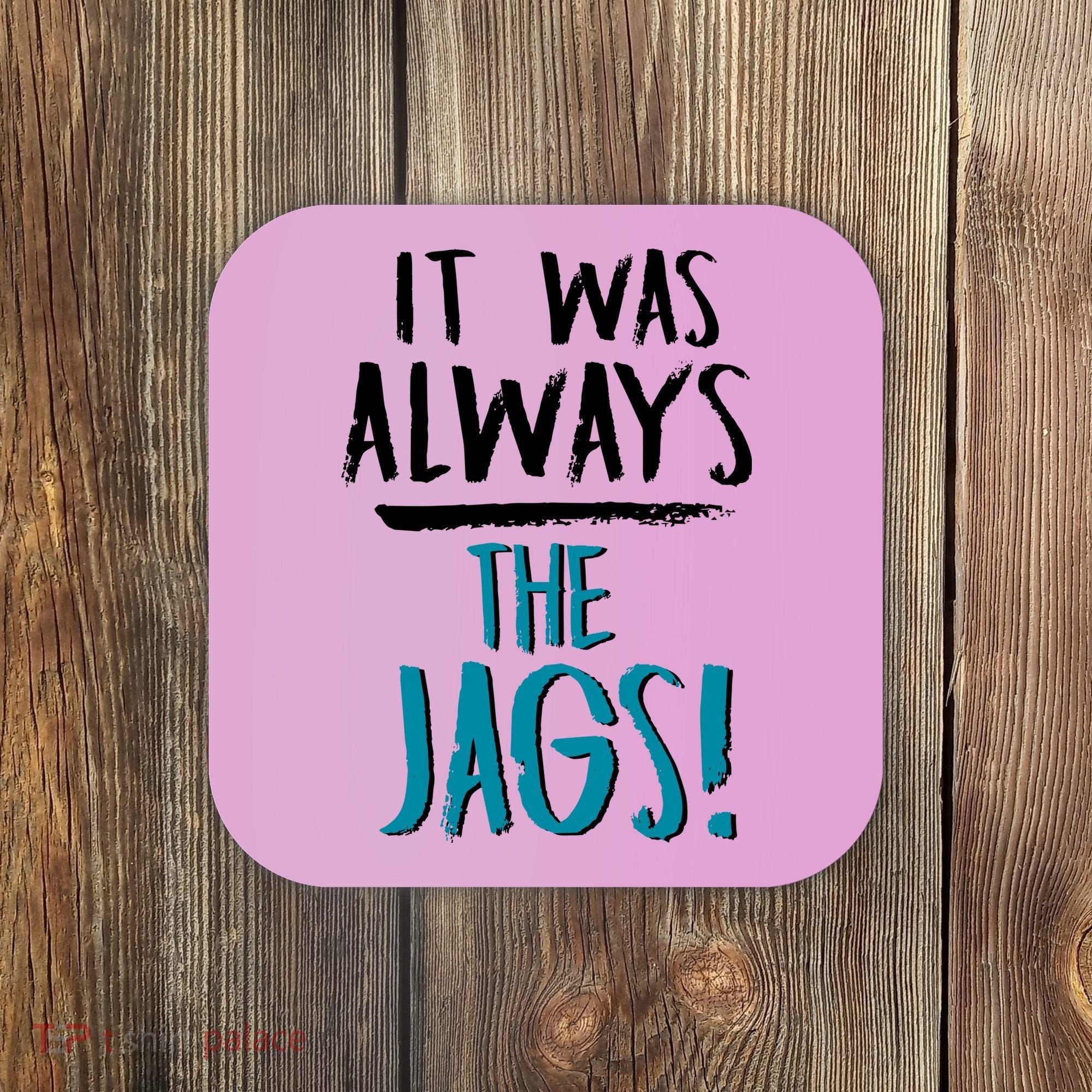 It Was Always The Jags Coaster