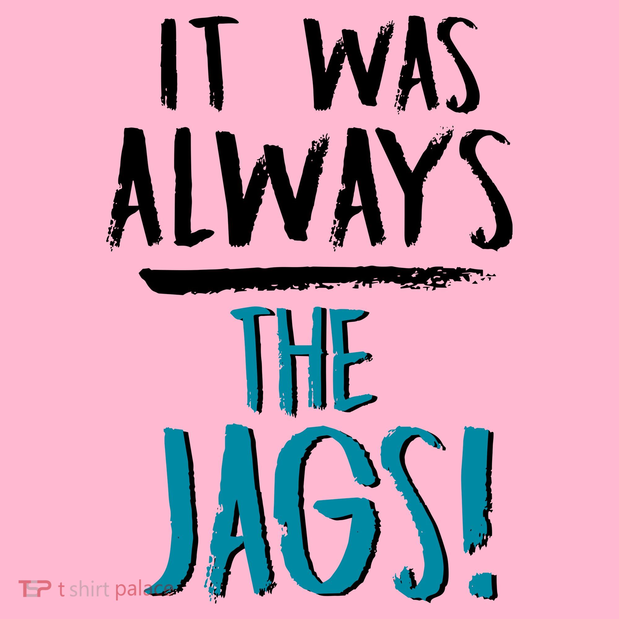 It Was Always The Jags Coaster
