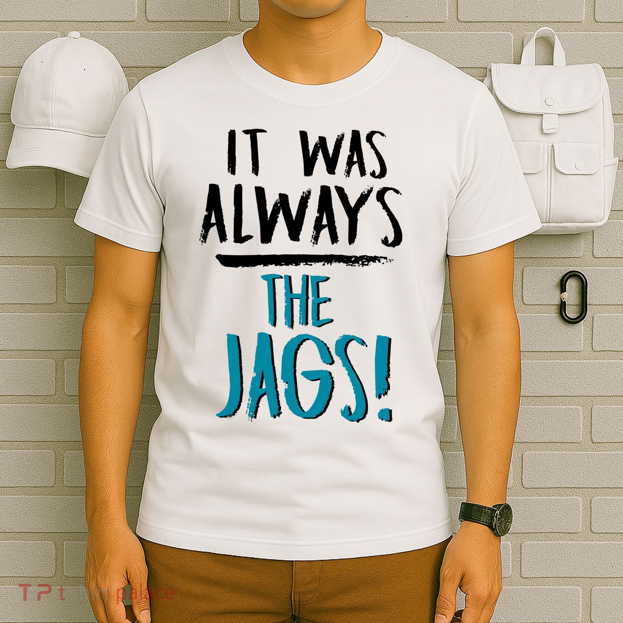 It Was Always The Jags T-Shirt