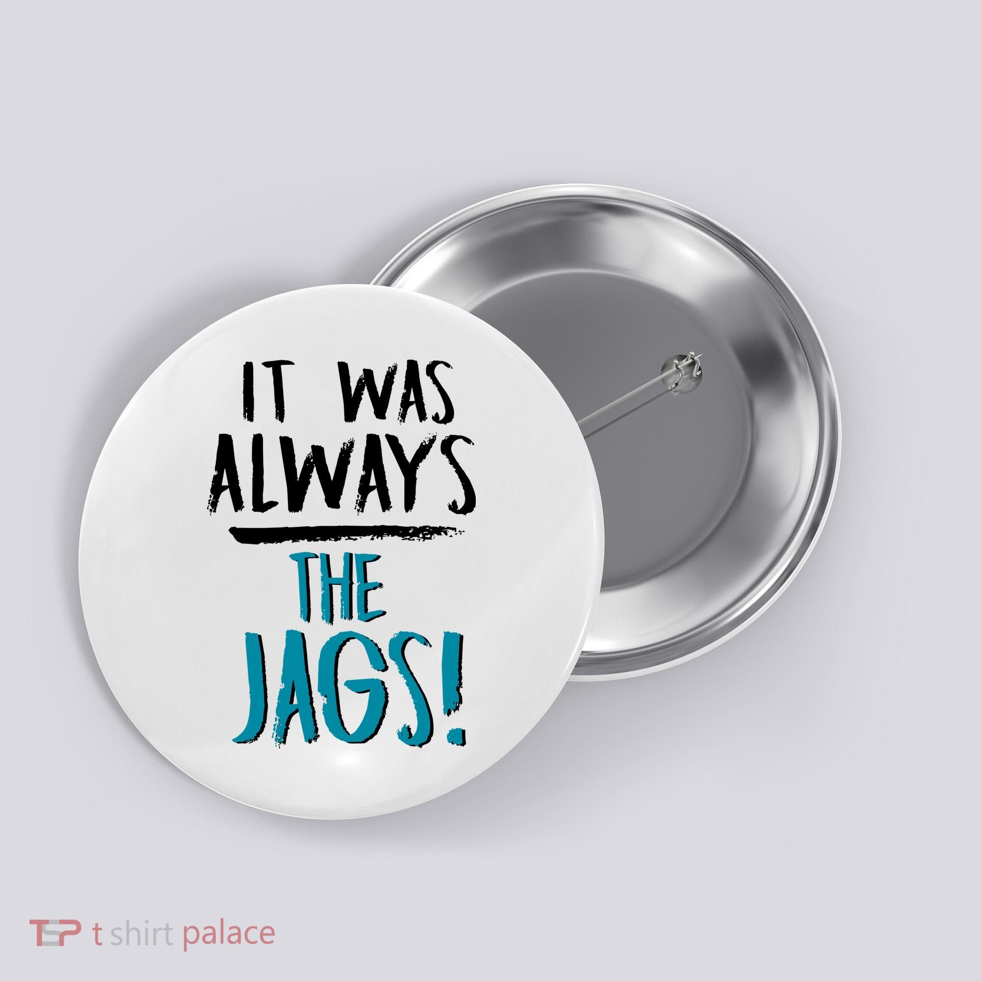 It Was Always The Jags Button