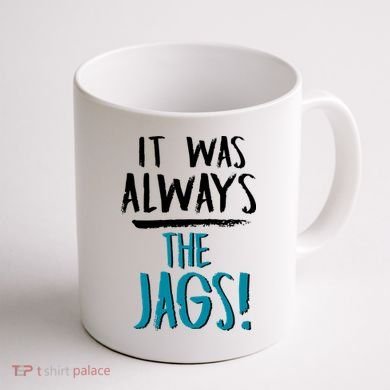 It Was Always The Jags Coffee Mug back