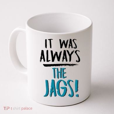 It Was Always The Jags Coffee Mug