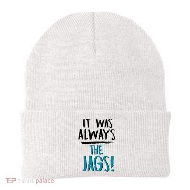 It Was Always The Jags Beanie
