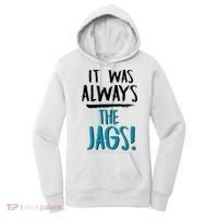It Was Always The Jags Women's Hoodie thumb 0