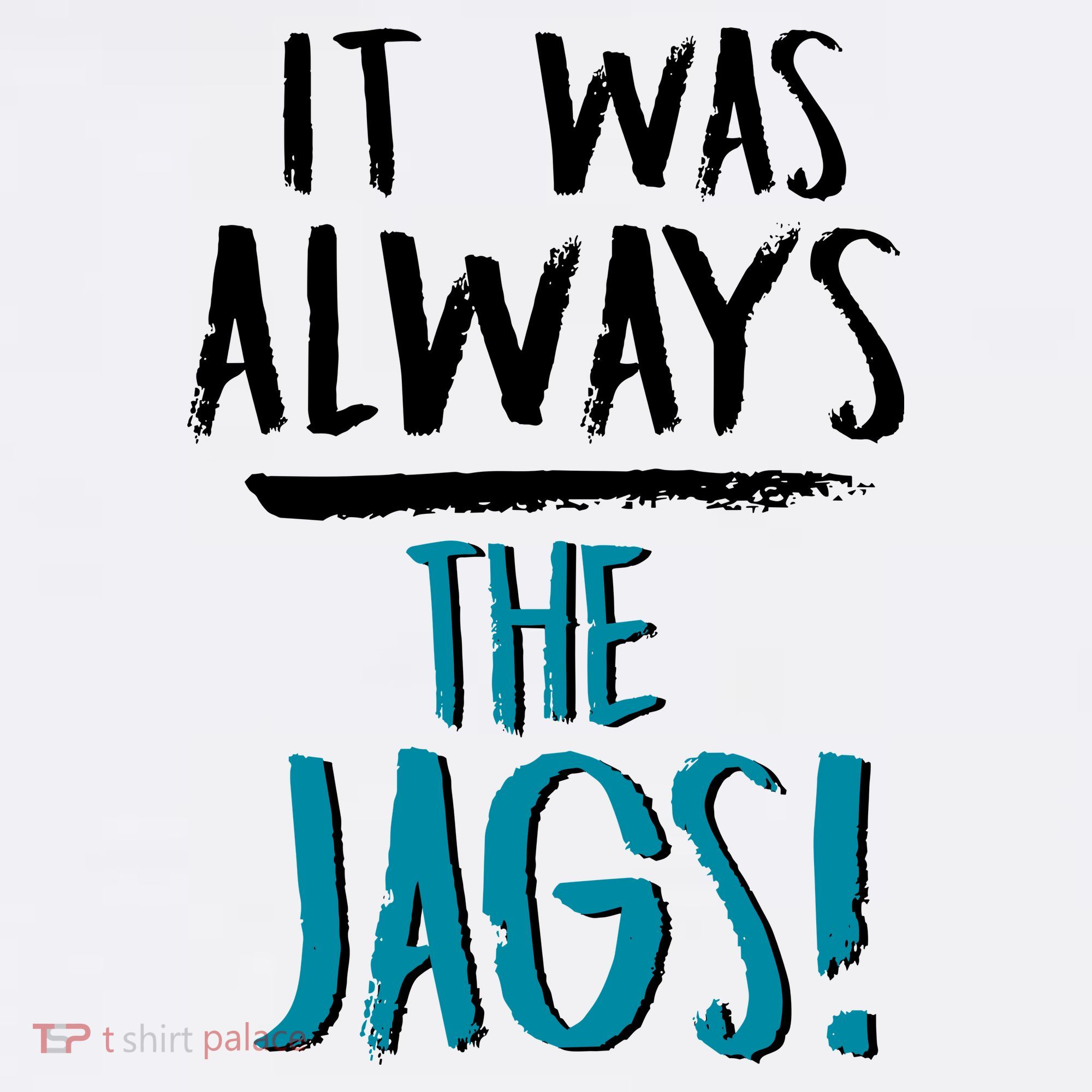 It Was Always The Jags Women's Hoodie