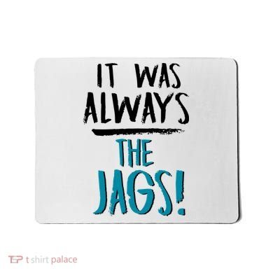 It Was Always The Jags Mousepad