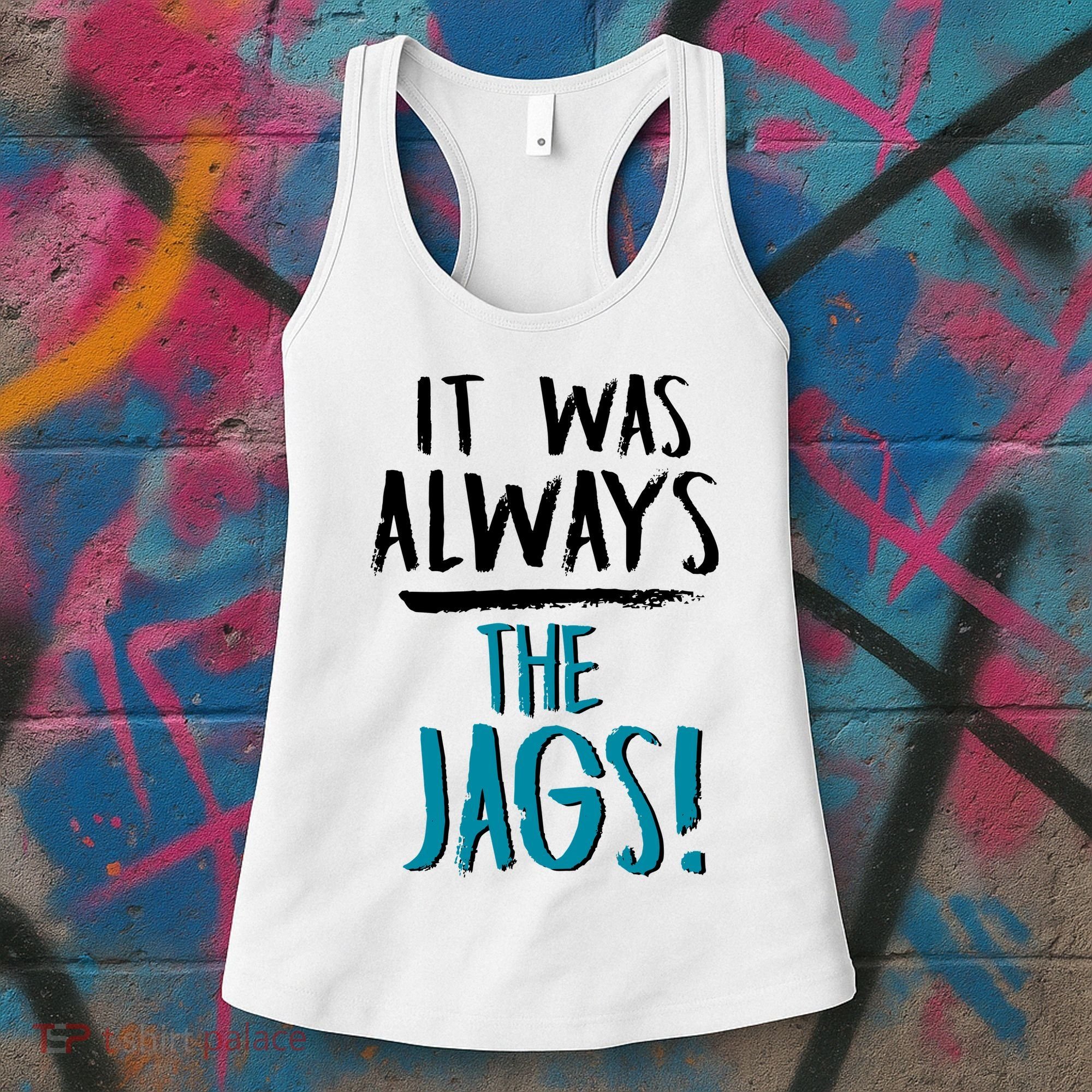 It Was Always The Jags Women's Tank Top