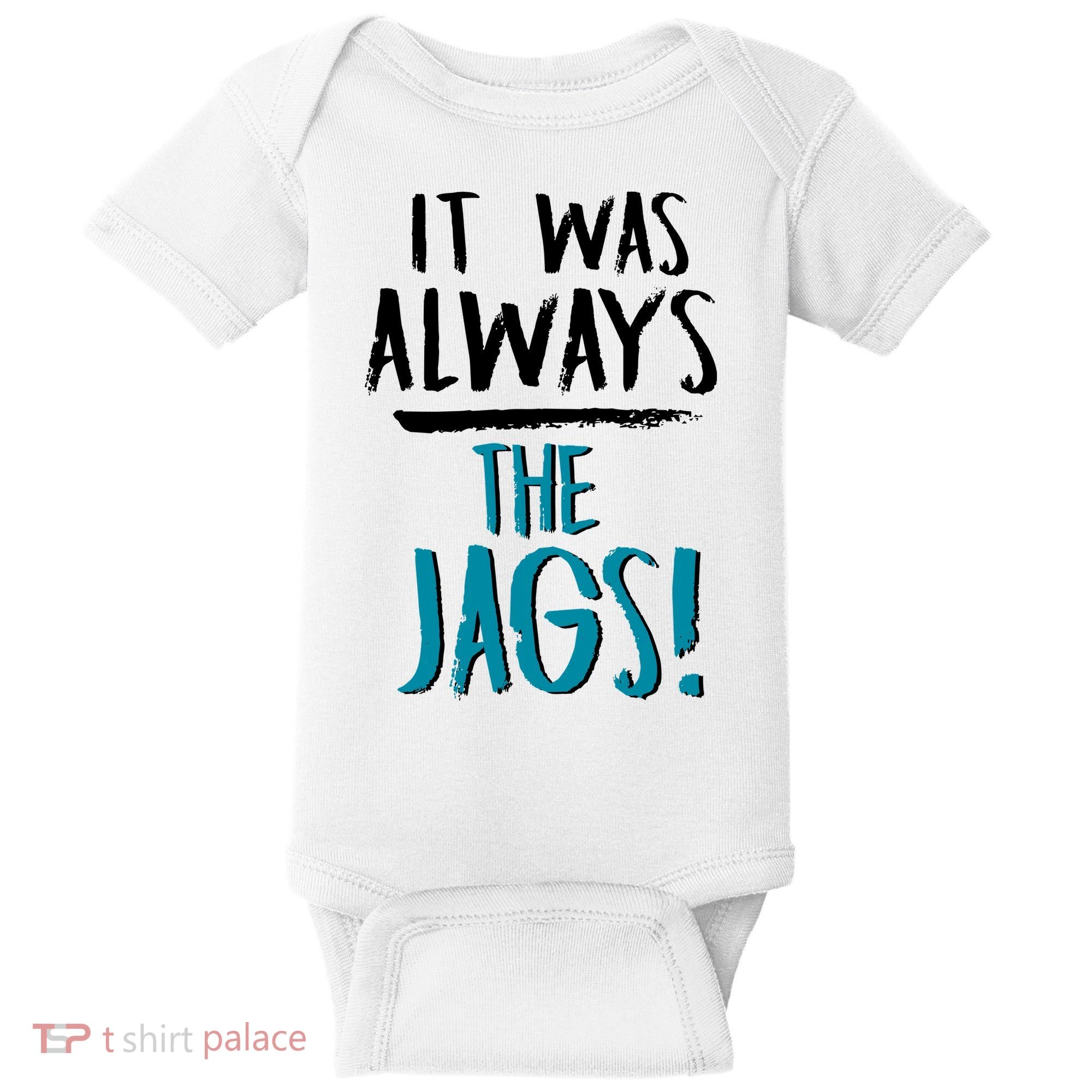 It Was Always The Jags Baby Bodysuit