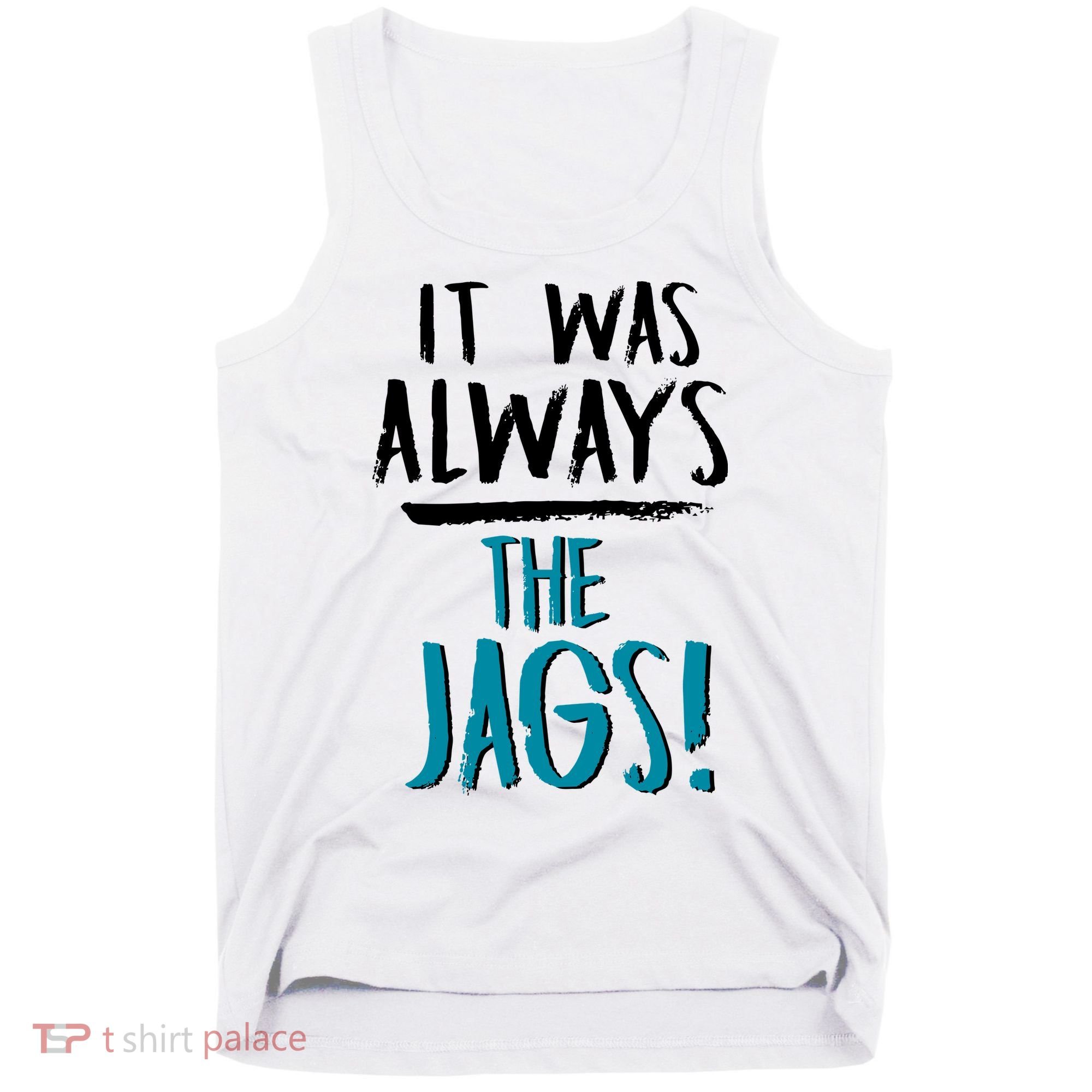 It Was Always The Jags Tank Top