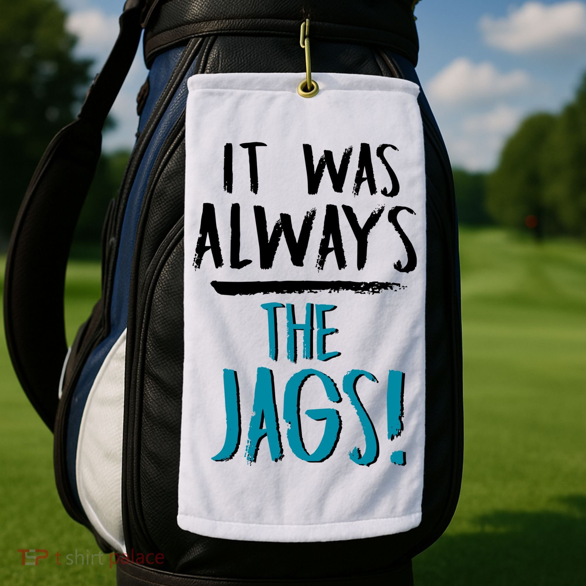 It Was Always The Jags Golf Towel