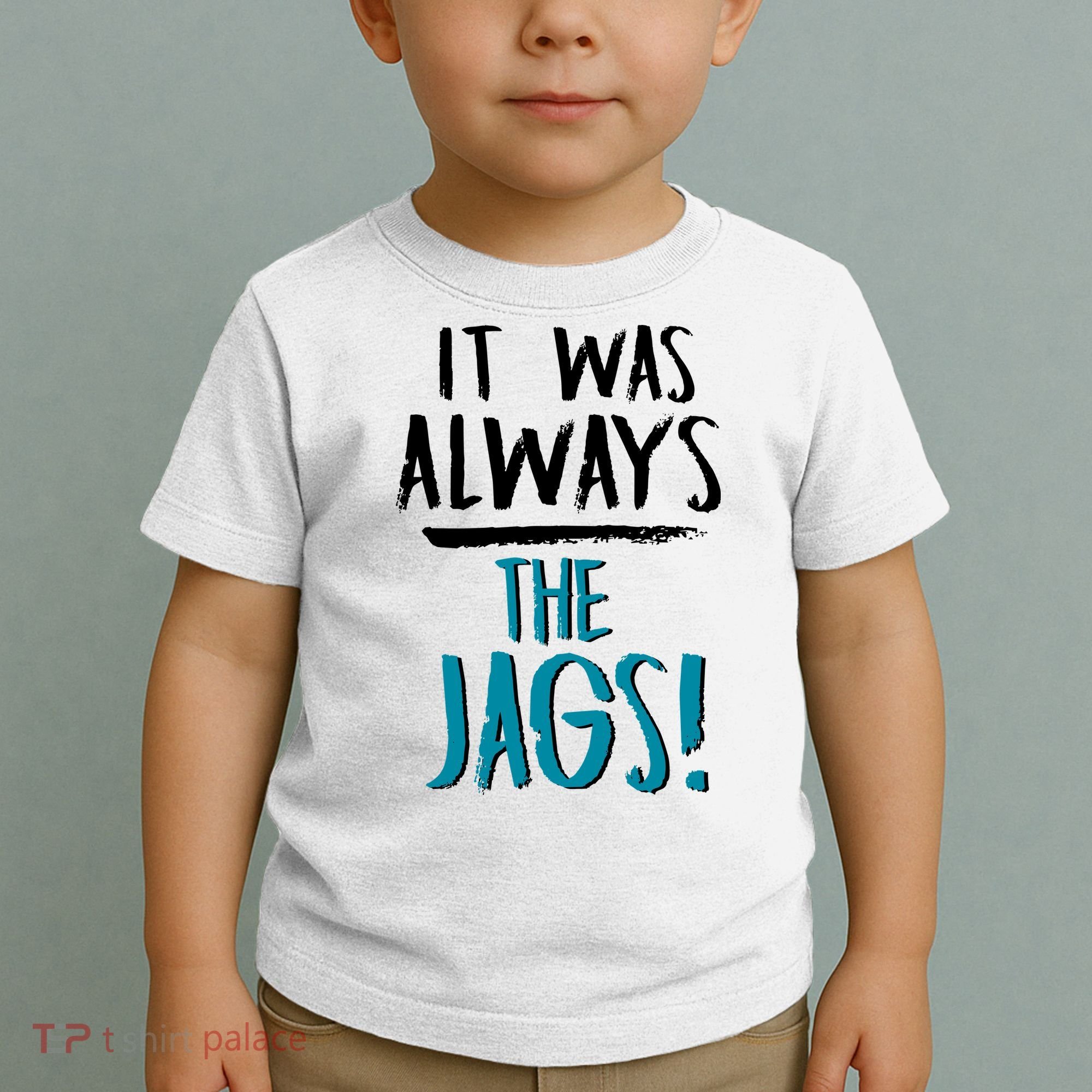 It Was Always The Jags Toddler T-Shirt