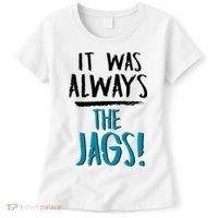 It Was Always The Jags Women's T-Shirt thumb 0