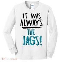 It Was Always The Jags Kids Long Sleeve Shirt thumb 0