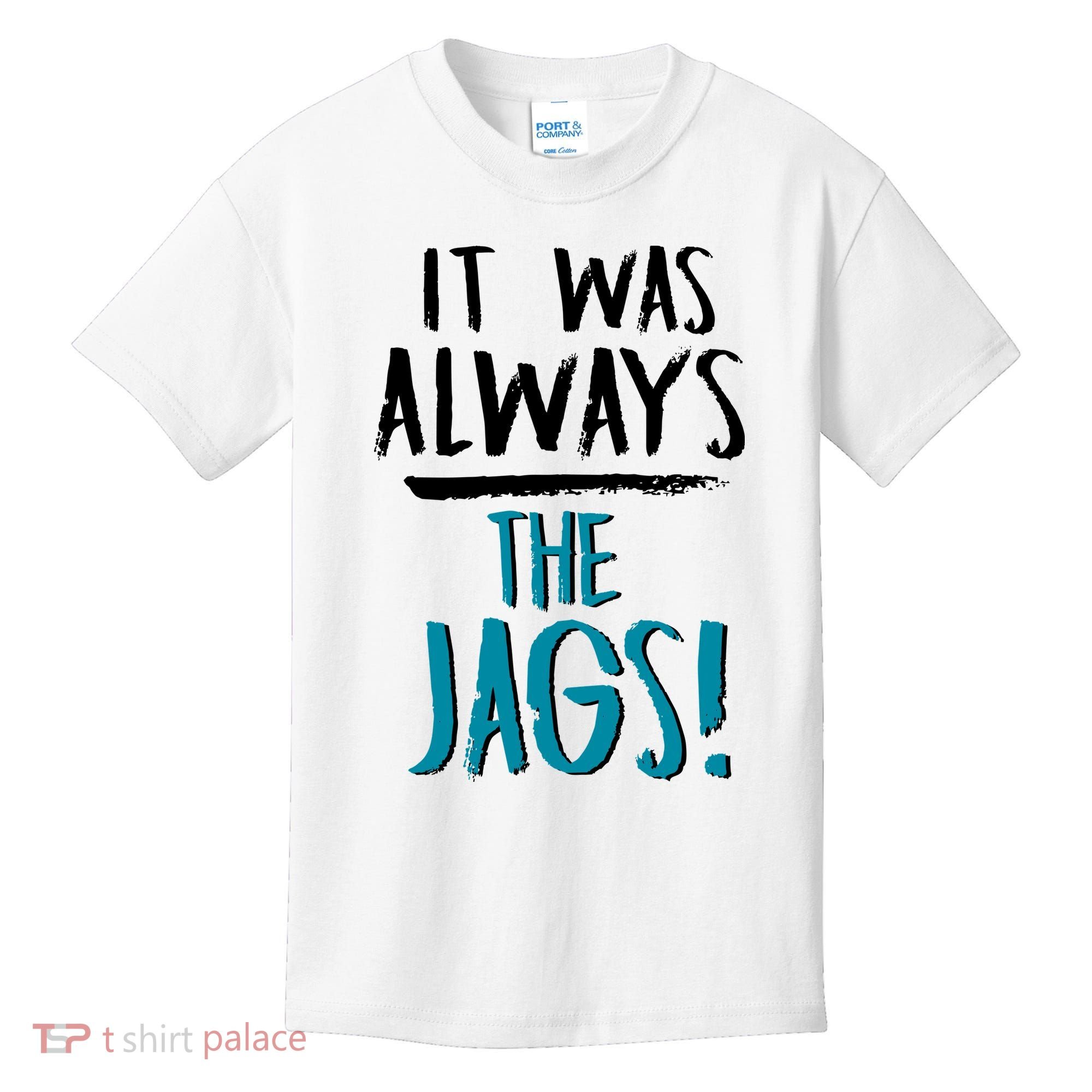 It Was Always The Jags Kids T-Shirt