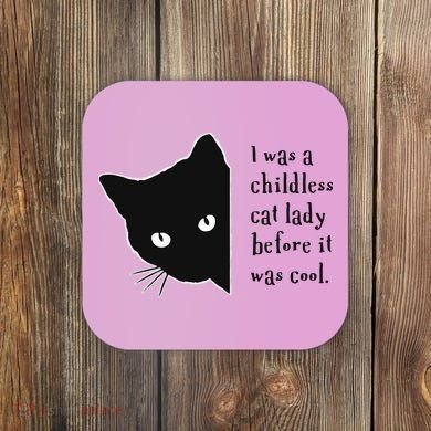 I Was A Childless Cat Lady Before It Was Cool Coaster
