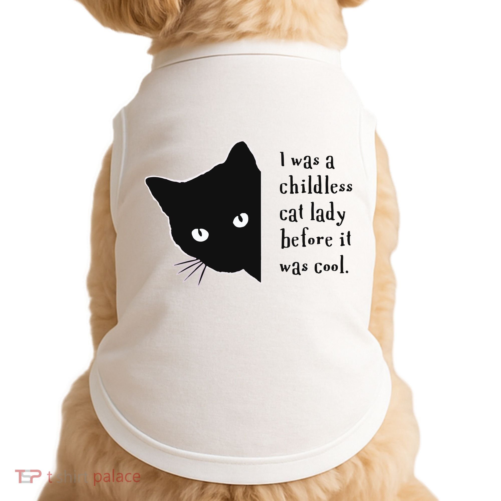 I Was A Childless Cat Lady Before It Was Cool Doggie Tank