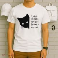 I Was A Childless Cat Lady Before It Was Cool T-Shirt thumb 6