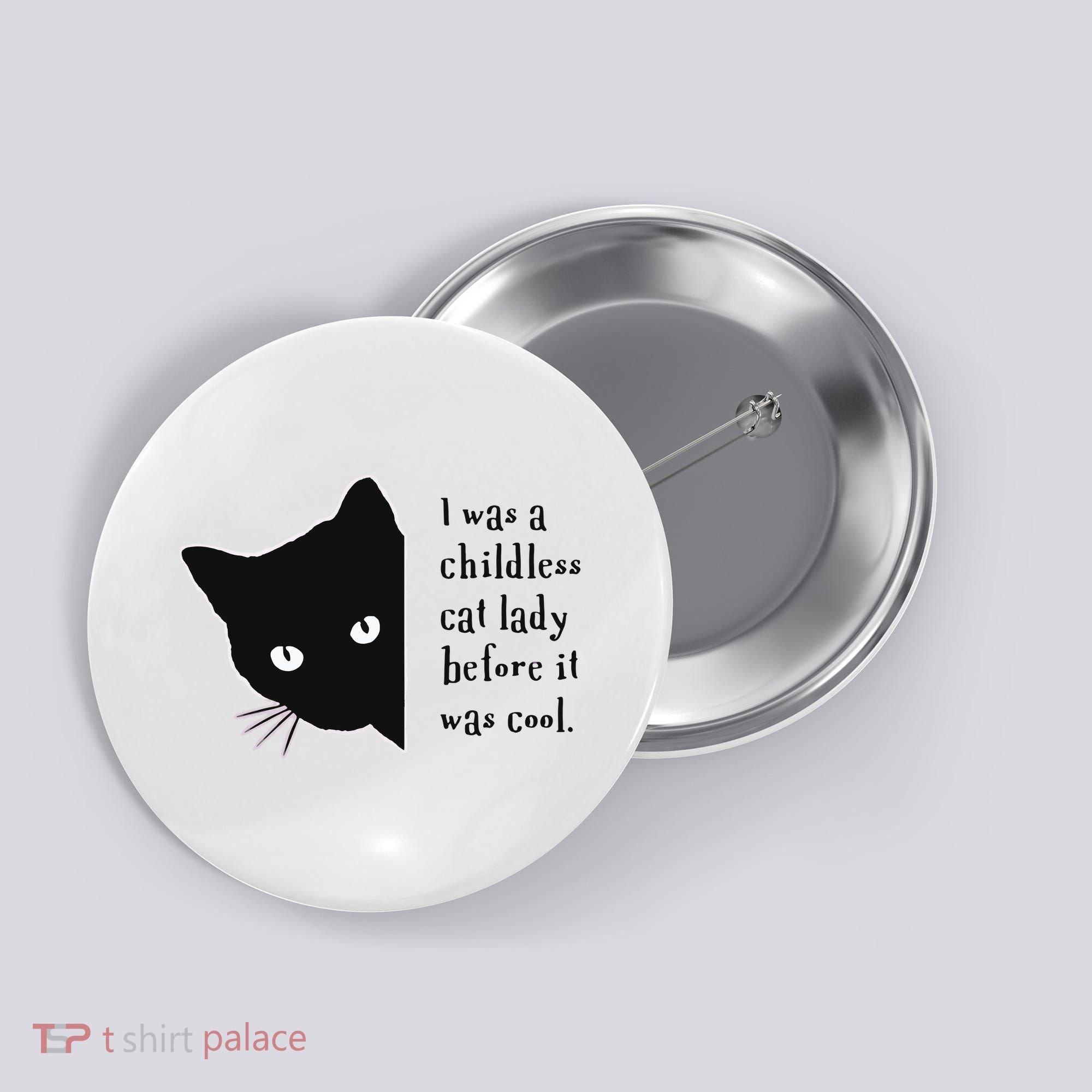 I Was A Childless Cat Lady Before It Was Cool Button
