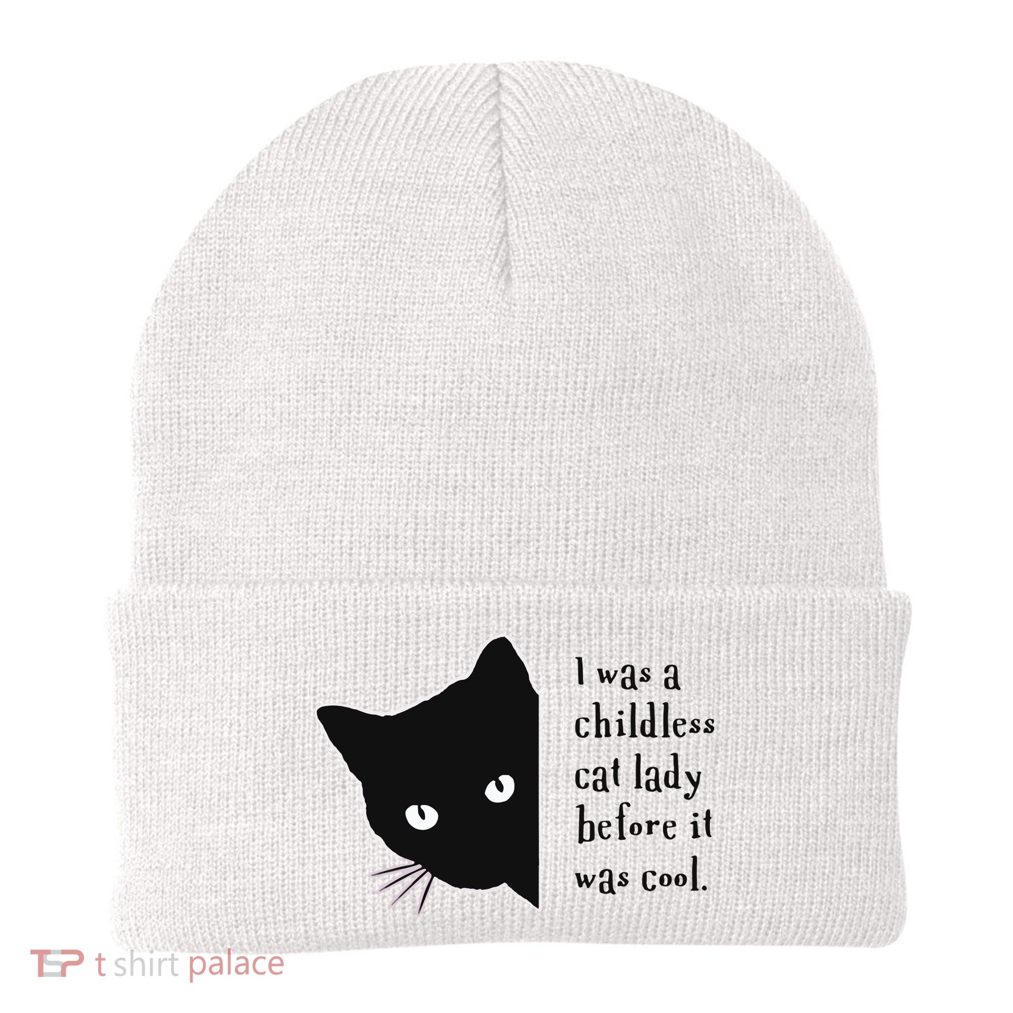 I Was A Childless Cat Lady Before It Was Cool Beanie