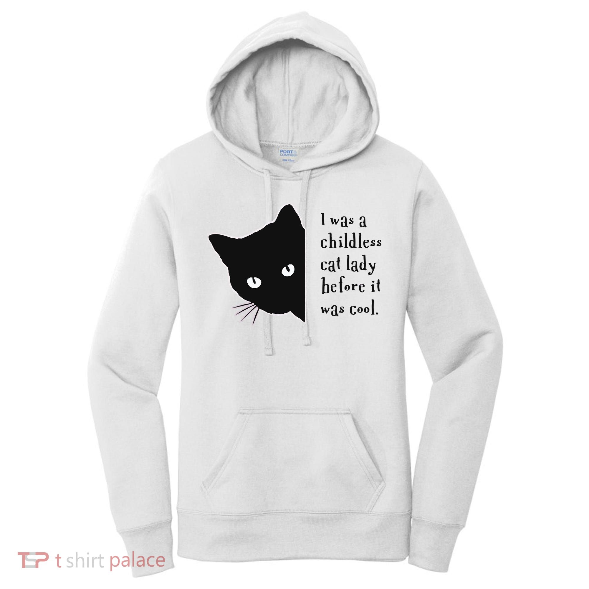 I Was A Childless Cat Lady Before It Was Cool Women's Hoodie