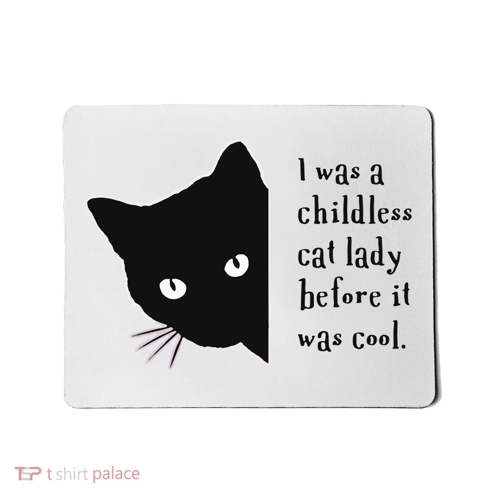 I Was A Childless Cat Lady Before It Was Cool Mousepad