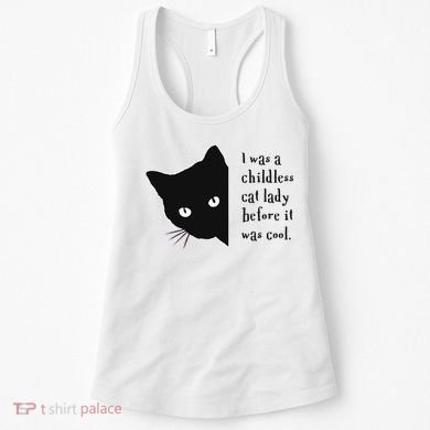 I Was A Childless Cat Lady Before It Was Cool Women's Tank Top