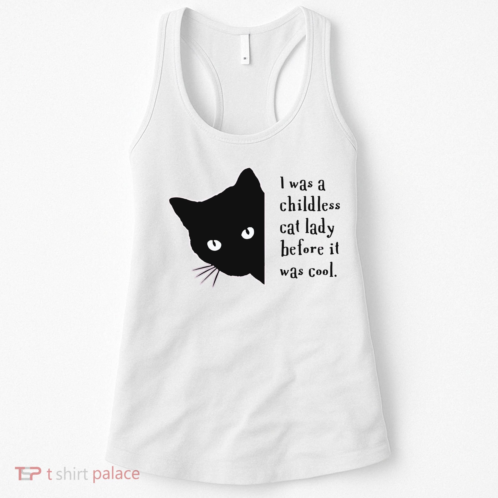 I Was A Childless Cat Lady Before It Was Cool Women's Tank Top